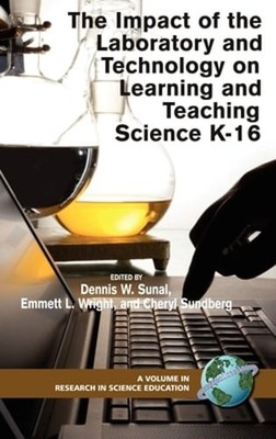 The Impact of the Laboratory and Technology on Learning and Teaching Science K