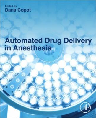 Automated Drug Delivery in Anesthesia, Paperback by Copot, Dana, Brand New, F...