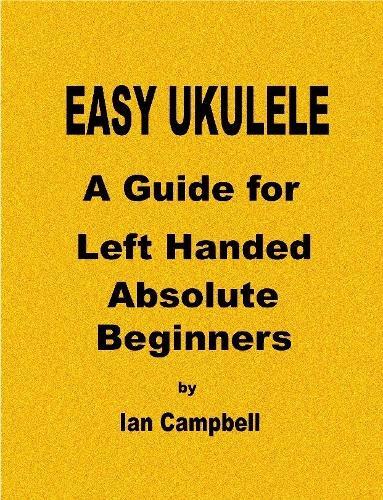 Ian Campbell EASY UKULELE A Guide for Left Handed Absolute Beginners (Tascabile)