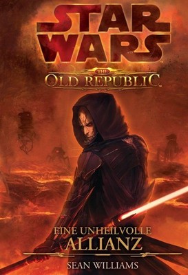 Sean Williams Star Wars: The Old Republic - Eine unheilvolle Allianz