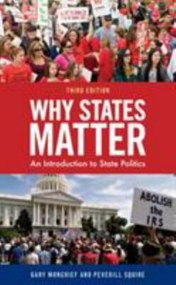 Why States Matter: An Introduction to State Politics by Gary F. Moncrief, Squir