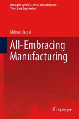 Intelligent Systems, Control and Automation: All-Embracing Manufacturing 