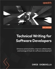 Technical Writing for Software Developers: Enhance communication, improve collab