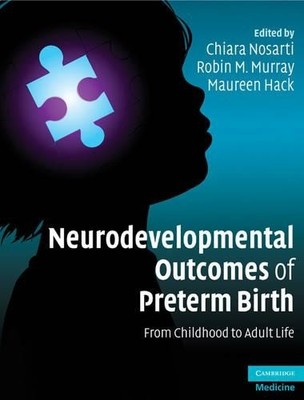 Neurodevelopmental Outcomes of Preterm Birth by Chiara Nosart... - 9780521871792