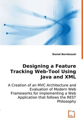 Designing a Feature Tracking Web-Tool Using Java and XML: A Creation of an MVC A