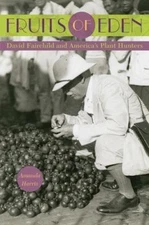 Fruits of Eden: David Fairchild and America's Plant Hunters by Harris, Amanda