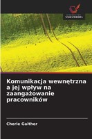 Cherie Gaither | Komunikacja Wewn¿Trzna A Jej Wp¿Yw Na Zaanga¿Owanie PracownikóW