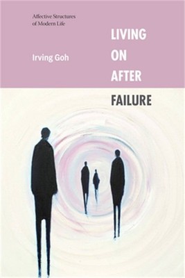Living on After Failure: Affective Structures of Modern Life (Hardback or Cased