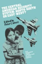 The Central American Security System North-South or East-West? Calvert Hardback