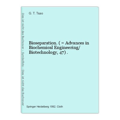Bioseparation. ( = Advances in Biochemical Engineering/ Biotechnology, 47) . Tsa