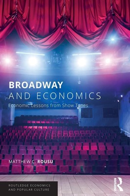 Broadway and Economics | Matthew C. Rousu | Economic Lessons from Show Tunes