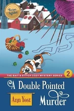 A Double-Pointed Murder (The Bait & Stitch Cozy Mystery Series, Book 3) by Ann Y