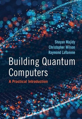 Quantencomputer bauen: Eine praktische Einführung von Shayan Majidy Hardcover 