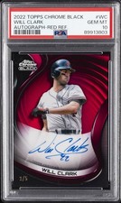 2022 TOPPS CHROME BLACK AUTOS RED REFRACTOR #WC WILL CLARK 2/5 PSA 10 AUTO
