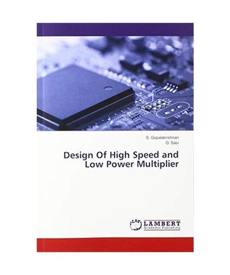 Design Of High Speed and Low Power Multiplier, S. Gopalakrishnan, G. Sasi