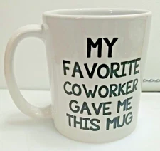 Coworker Gift Funny My Favorite Coworker Gave Me This Mug 11 oz. Birthday NEW