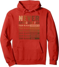 Never Apologize Black History Month African American Unisex Hooded Sweatshirt