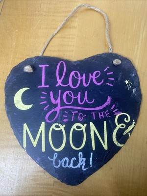 Slate Wall Plaque Hand Painted Heart Shaped  I Love You To The Moon & Back 