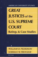 Great Justices of the U.S. Supreme Court: Ratings and Case Studies. Pederson. 