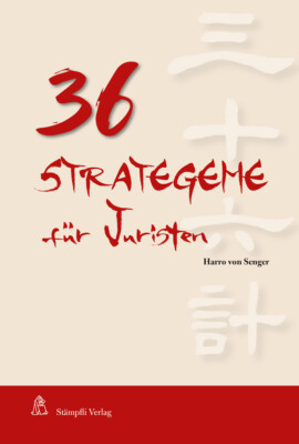 Harro von Senger / 36 Strategeme für Juristen