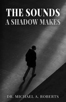 The Sounds A Shadow Makes Michael A. Roberts Taschenbuch Englisch 2023