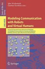 Modeling Communication with Robots and Virtual Humans: Second ZiF Research Group 2005/2006 International Workshop on Embodied Communication in Humans and Machines, Bielefeld, Germany, April 5-8, 2006, Revised Selected Papers by Springer-Verlag Berlin and Heidelberg GmbH & Co. KG (Paperback, 2008)