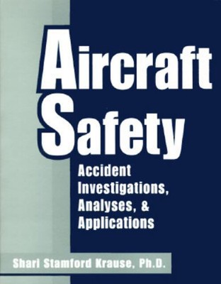 Aircraft Sicherheit: Accident Investigations, Analysis, And Applicat