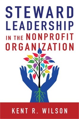 Steward Leadership in the Nonprofit Organization (Paperback or Softback)