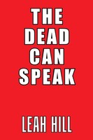 Leah Hill | The Dead Can Speak | Taschenbuch | Englisch (2018) | Xlibris Us