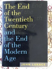 THE END OF THE TWENTIETH CENTURY. by John Lukas 1993. 1st Ed. H.C., Brand New.
