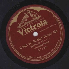 Geraldine Farrar – 78 rpm Victor 87350: Songs My Mother Taught Me; V+ cond