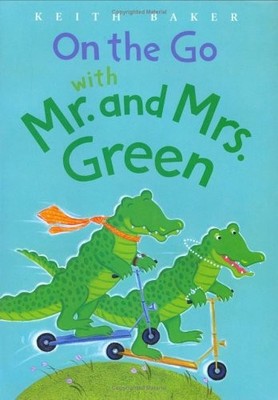 On the Go with Mr. And Mrs. Green (Mr. and Mrs. Green, 4) by Baker, Keith, Good