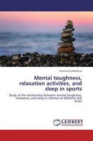 Mental Toughness, Relaxation Activities, And Sleep In Sports Katerina Kudlackova