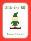 Ellie the Elf by Robert C Lundy (Paperback / softback, 2011)