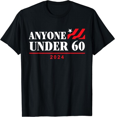 Anyone Under 60 For President 2024 - Funny Election Gift Unisex T-Shirt