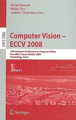 Computer Vision - Eccv 2008: 10th European Conference on Computer Vision,: New