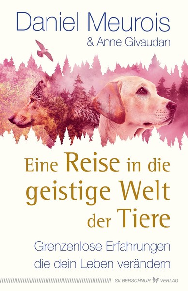 Eine Reise In Die Geistige Welt Der Tiere Daniel Meurois-image