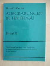 Berichte über die Ausgrabungen in Haithabu: Bericht 26 Die Eisenschlacken von Ha