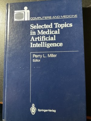 SELECTED TOPICS IN MEDICAL ARTIFICIAL INTELLIGENCE By Perry L. / B2579