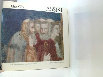Assisi Elio Ciol. Texte von Franco Cardini ; Alistair Crawford. [Aus dem Ital. i