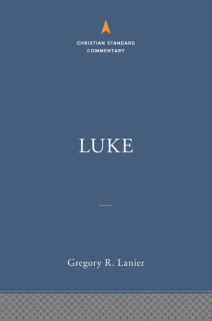 Luke The Christian Standard Commentary by Gregory R Lanier HARDBACK - Image 3