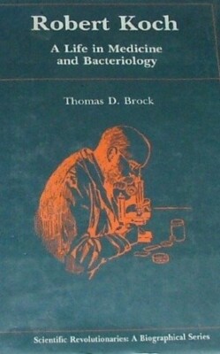 Robert Koch: Ein Leben in Medizin und Bakteriologie Thomas D. Brock