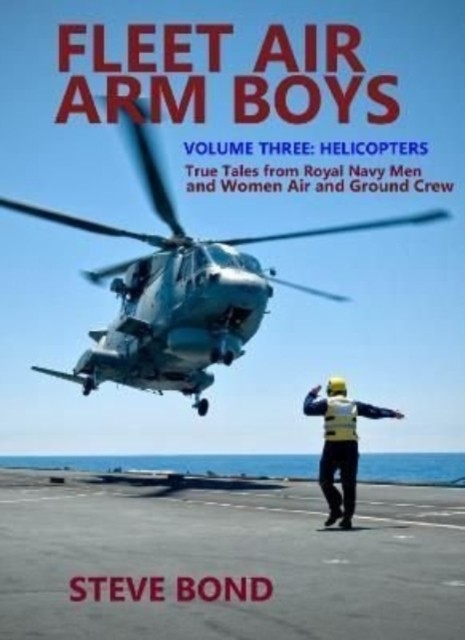 Fleet Air Arm Boys Volume Three by Steve Bond (Hardback Book)