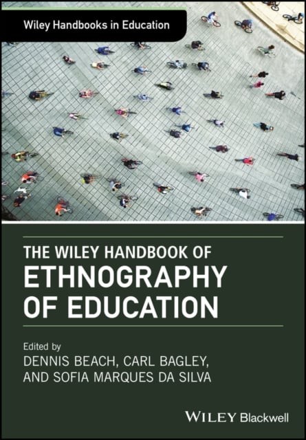 The Wiley Handbook of Ethnography of Education Beach Hardback John Wiley & Sons