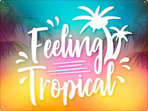 Tin Sign Feeling Tropical 40.7x30.5cm