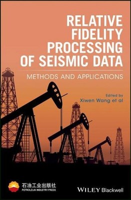 Relative Fidelity Processing of Seismic Data: Methods and Applications by Xiwen