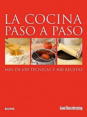 La Cocina Paso a Paso : Más de 650 Técnicas y 400 Recetas Good Ho