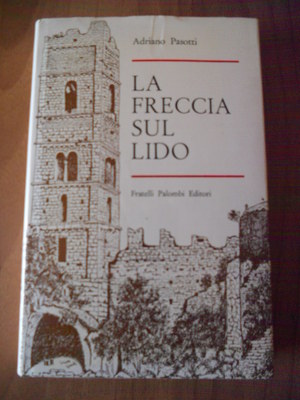 Adriano Pasotti LA FRECCIA SUL LIDO 1. Aufl. Fratelli Palombi 1972 Maremma