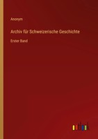 Anonym | Archiv FüR Schweizerische Geschichte | Taschenbuch | Deutsch (2025)