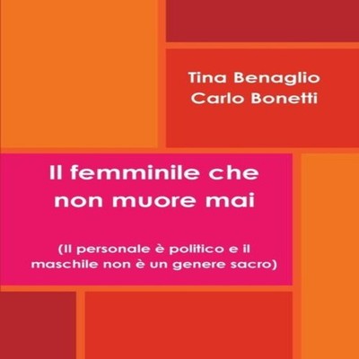 Il femminile che non muore mai Tina Benaglio Paperback Lulu Press
